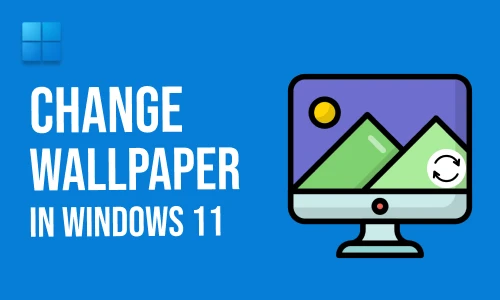 How to Change Wallpaper in Windows 11